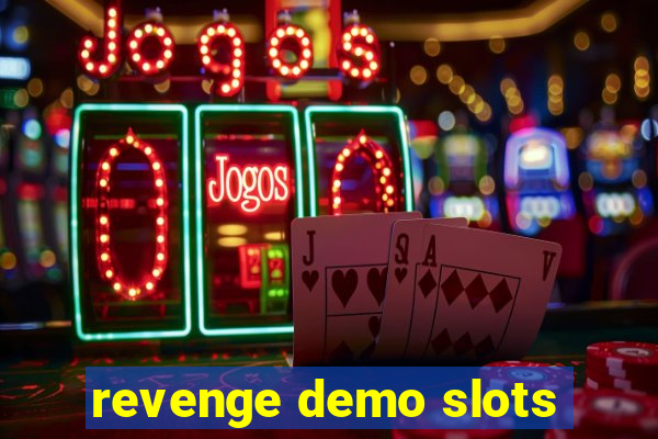 revenge demo slots